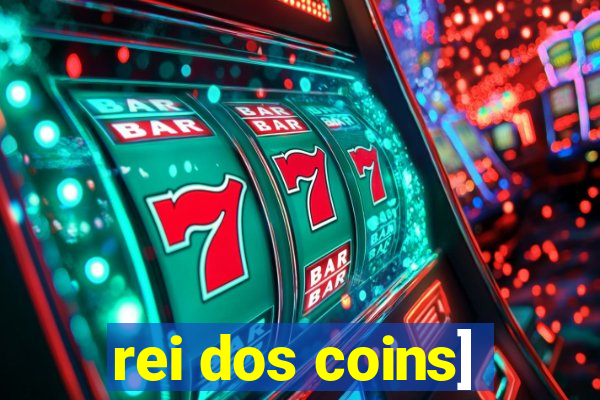 rei dos coins]